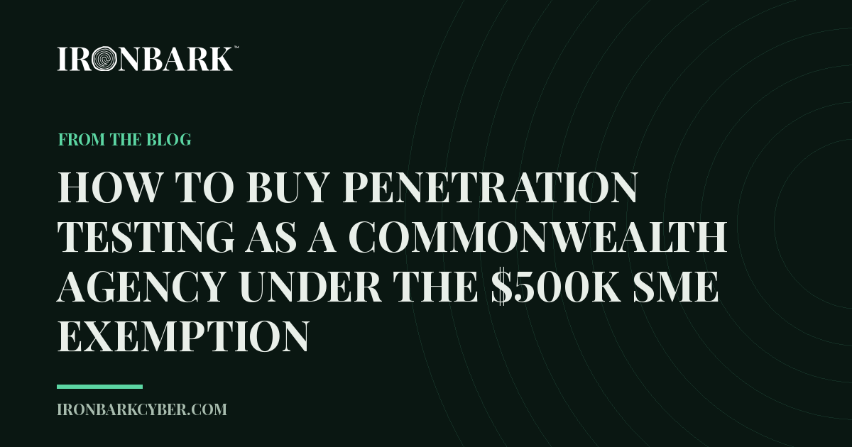 How to buy penetration testing as a Commonwealth agency under the $500k SME exemption